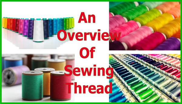 Sewing Thread: Definition, Types and End Uses