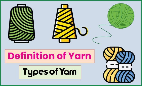 Definition of Yarn | Classification of Yarn - Textile Apex