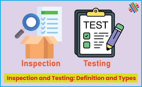 Inspection and Testing: Definition and Types