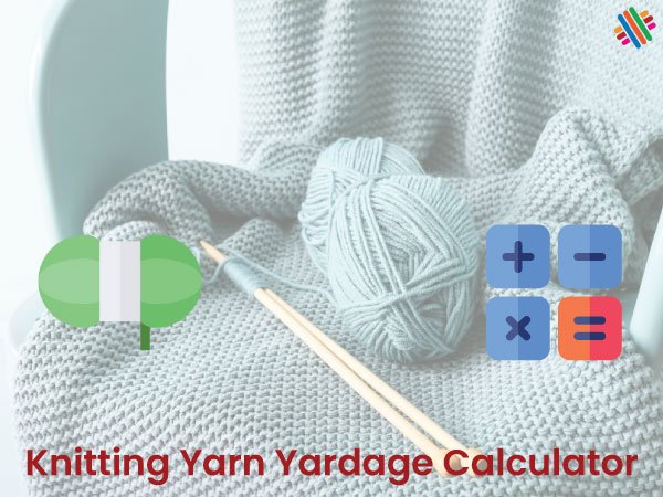 Knitting Yarn Yardage Calculator