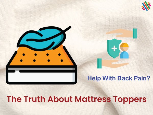 The Truth About Mattress Toppers: Do They Really Help With Back Pain?