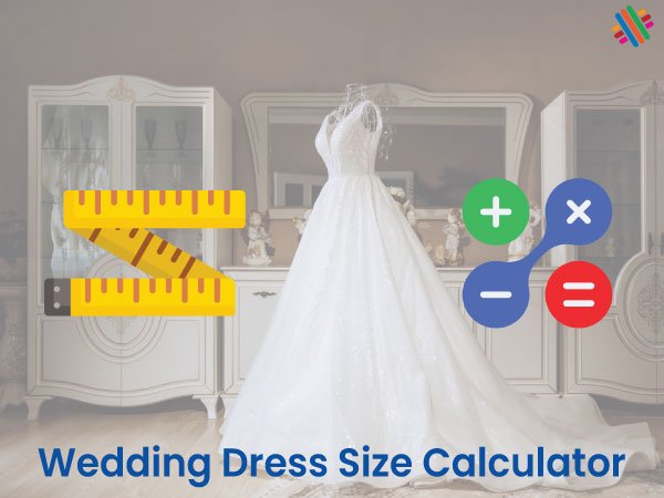 Wedding Dress Size Calculator: Find Perfect Fit [Free Tool]